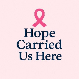 Hope Carried Us Here